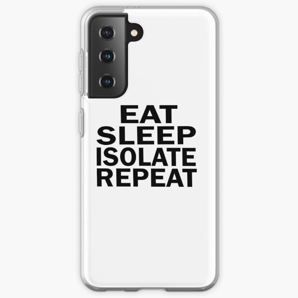 Eat Sleep Isolate Repeat Samsung Galaxy Soft Case
