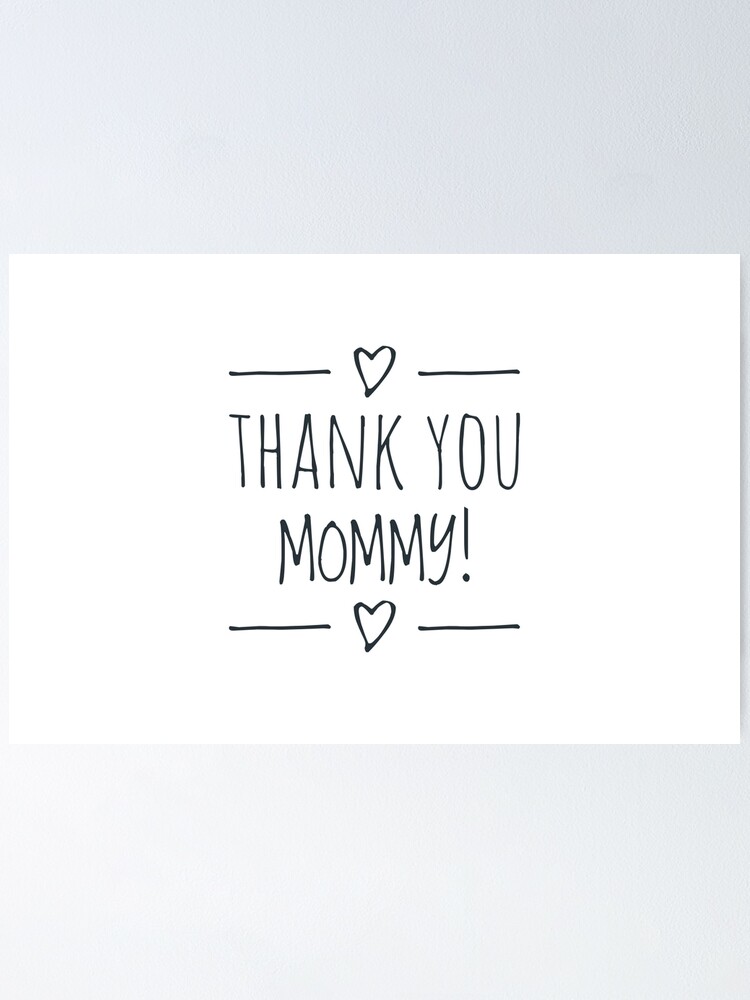 Thank You Mommy Poster By Syncron Edition Redbubble