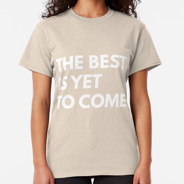 good things to come shirt