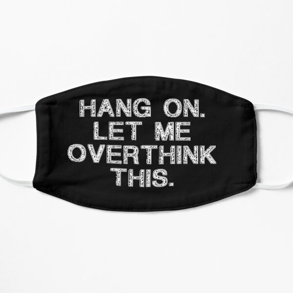 Hang on Let me Overthink This Funny Saying Gift Retro T-Shirt Retro Stickers Retro Posters Flat Mask