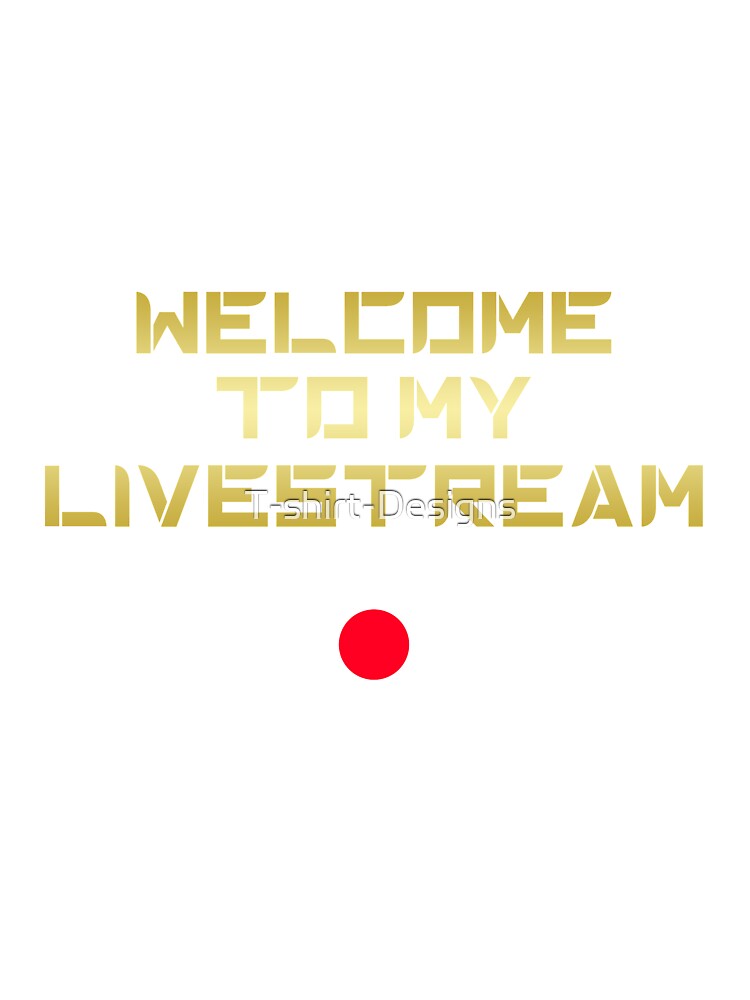 Welcome To My Livestream Kids T Shirt By T Shirt Designs Redbubble - roblox livestream drama