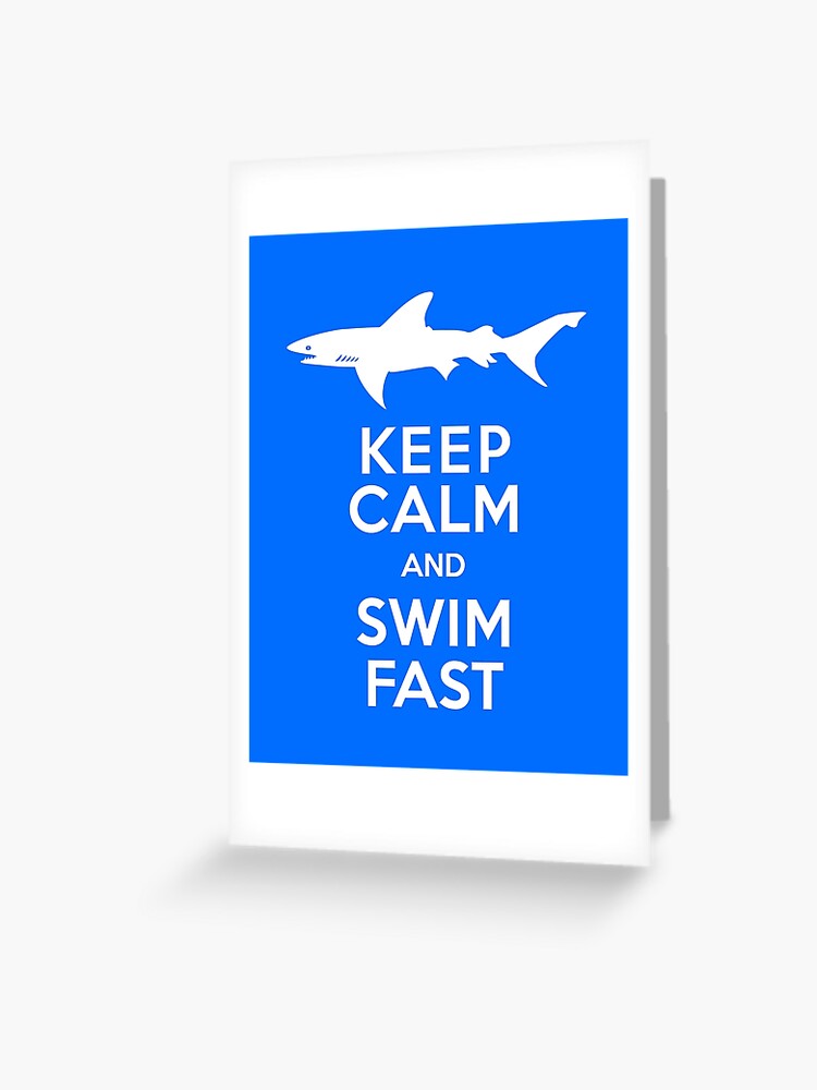 Shark - Keep Calm and Swim Fast  Greeting Card for Sale by