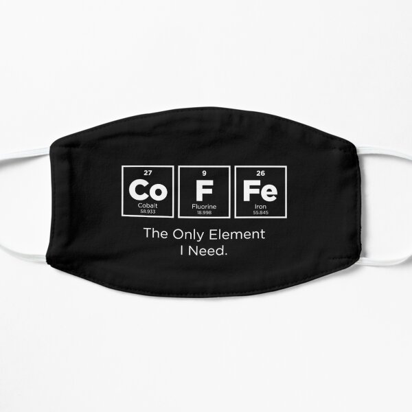 COFFEE - The Only Element I Need. Flat Mask
