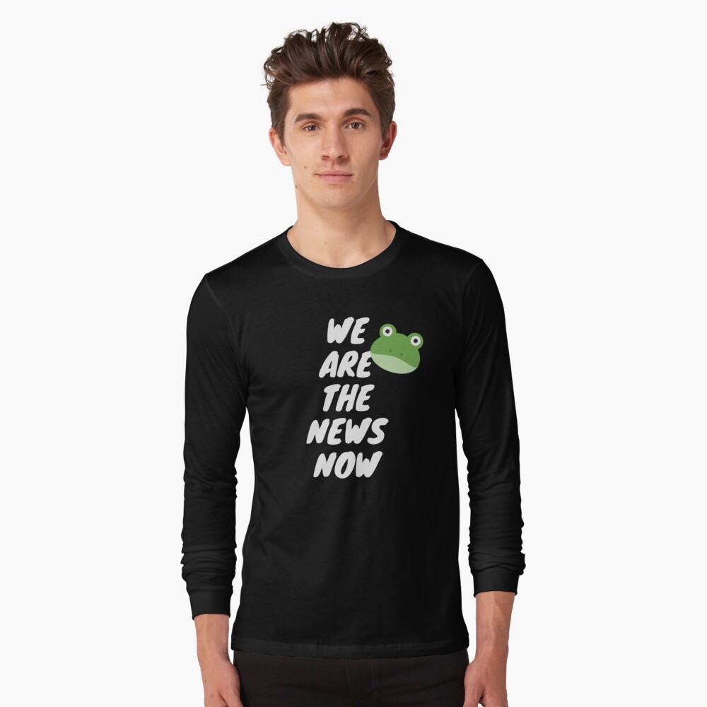 WE ARE THE NEWS NOW