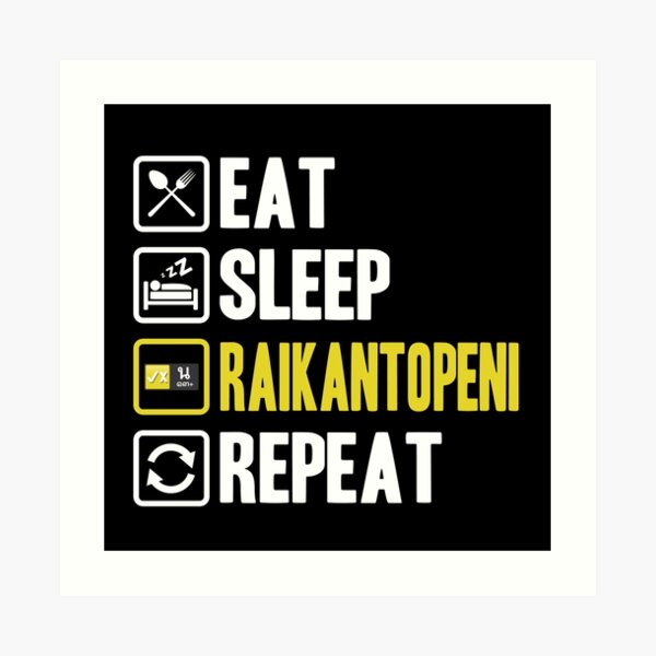 Eat Sleep Raikantopeni Repeat Lámina artística