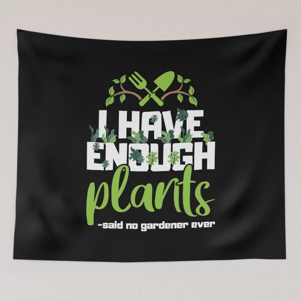 Item preview, I have enough Plants - said no gardener ever designed and sold by NeXore.