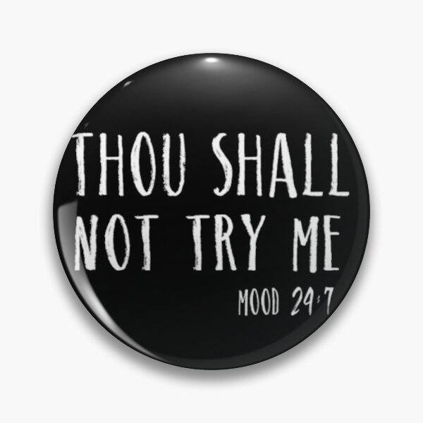 Item preview, Thou Shall Not Try Me - Mood 24:7 designed and sold by Jennifer Adair.