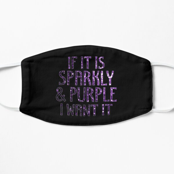 If it is Sparkly and Purple I want it Mask