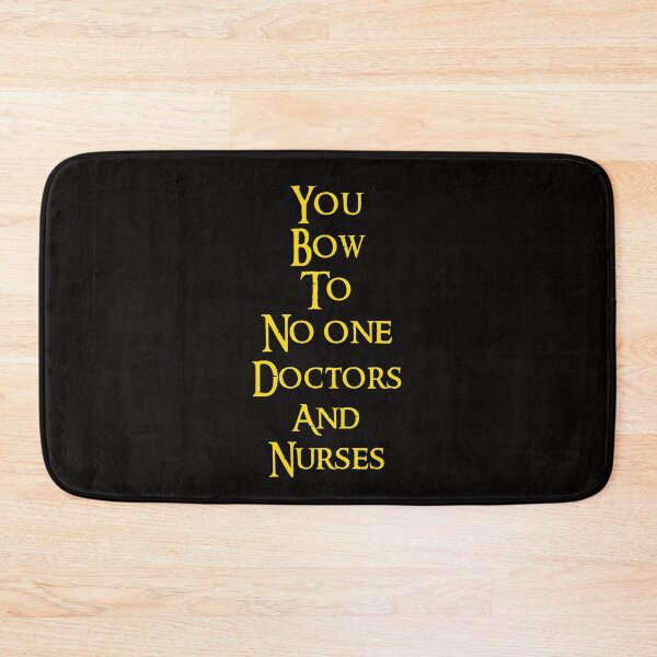 Item preview, You bow to no one, Doctors and Nurses designed and sold by DafyddEm.