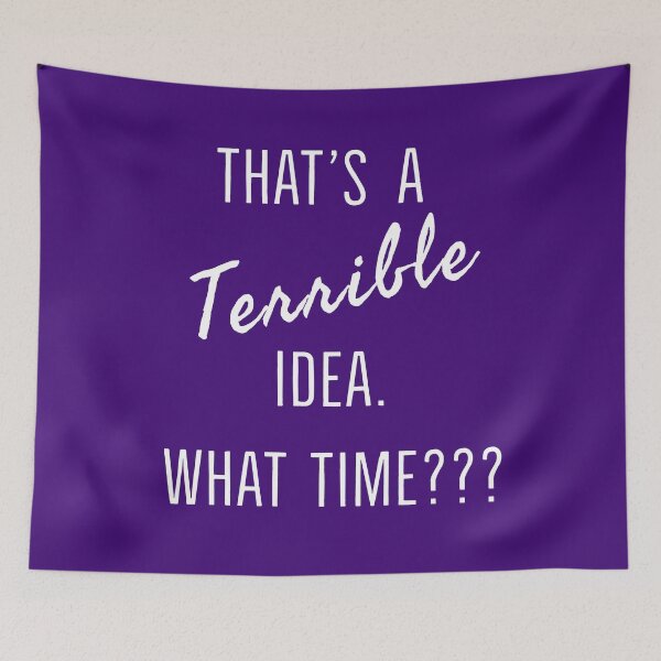 Item preview, That's A Terrible Idea. What Time? designed and sold by StudioTina.