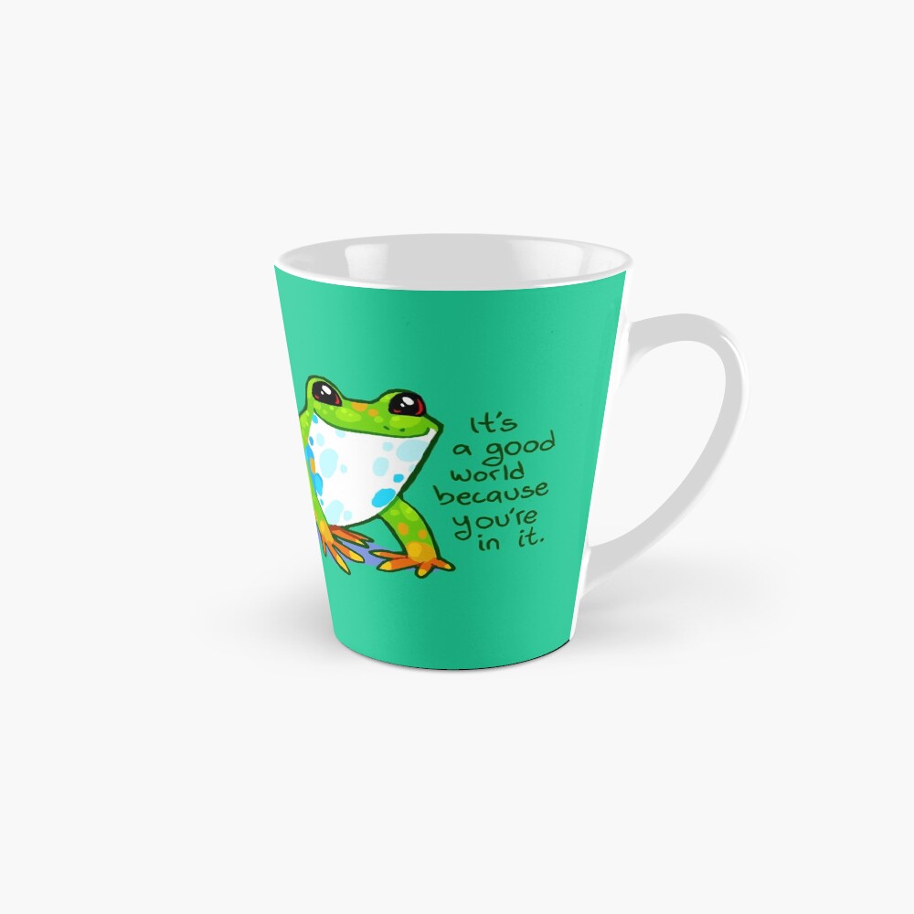 "It's a good world because you're in it" Frog Coffee Mug