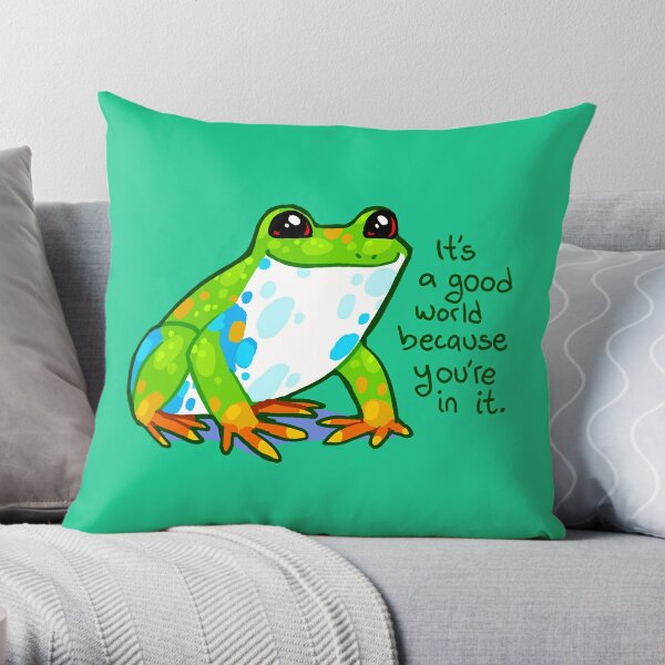 It's a good world because you're in it Frog Pillow for Sale by  thelatestkate