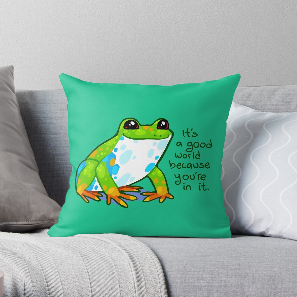 "It's a good world because you're in it" Frog Throw Pillow