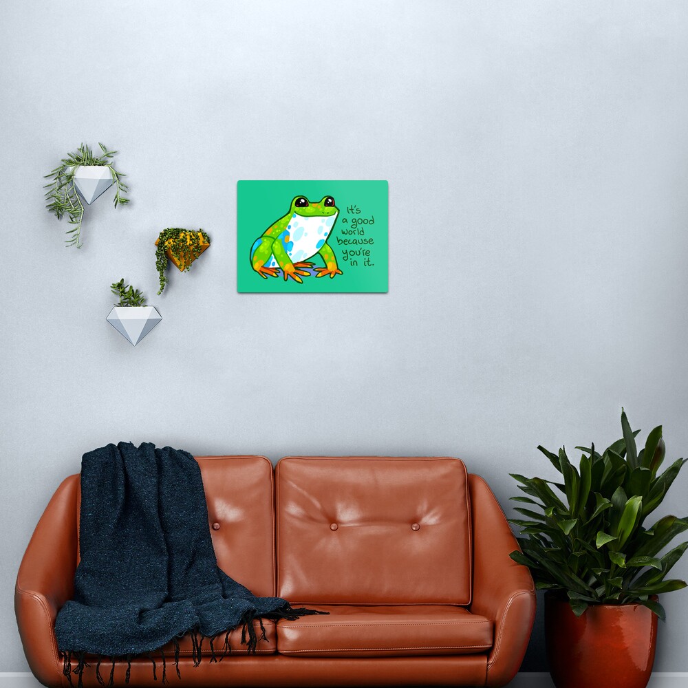 "It's a good world because you're in it" Frog Metal Print