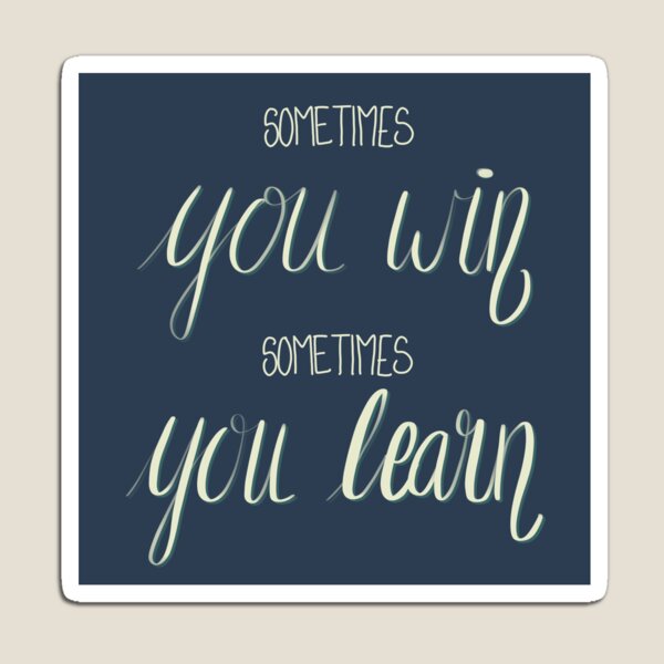 Item preview, Sometimes You Win, Sometimes You Learn designed and sold by Writtenbytues.