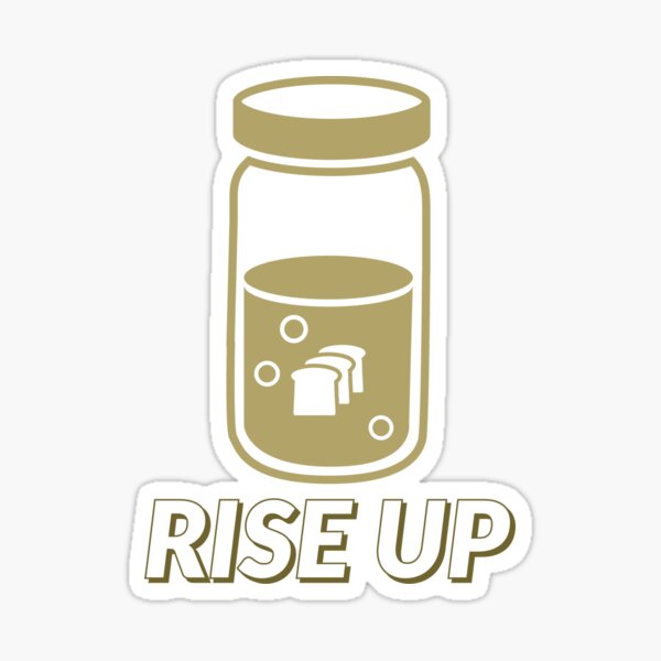 RISE UP! | Sourdough Bread | Sourdough Starter Sticker