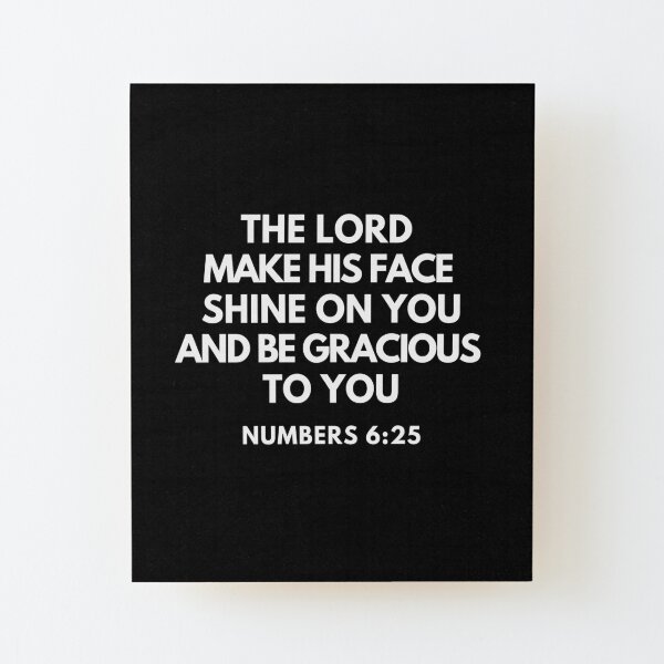 Numbers 6-25 Lord Make His Face Shine on You Wood Mounted Print
