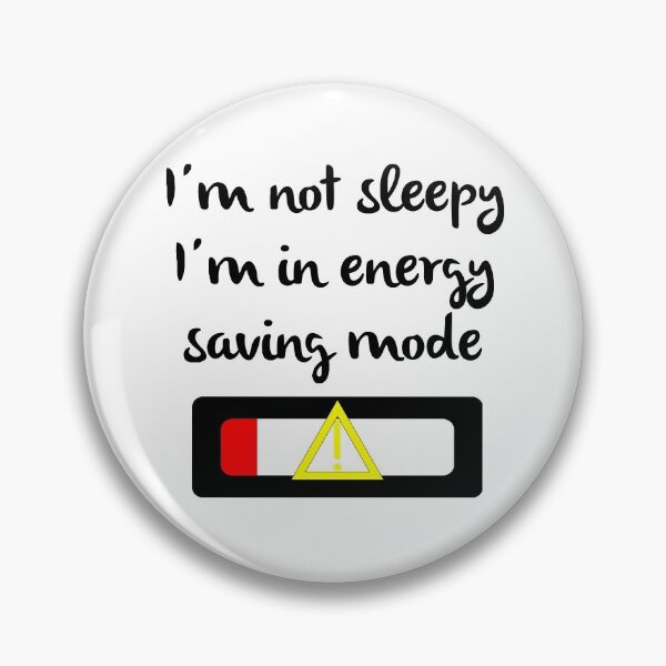 Item preview, I'm not sleepy, i'm in energy saving mode designed and sold by gloriasd14.