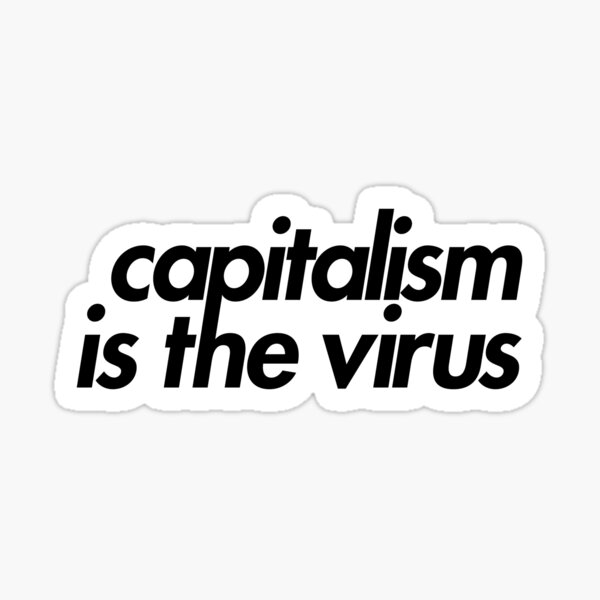 Artikel-Vorschau von Der Kapitalismus ist das Virus, designt und verkauft von RadicalPrintsByCas.
