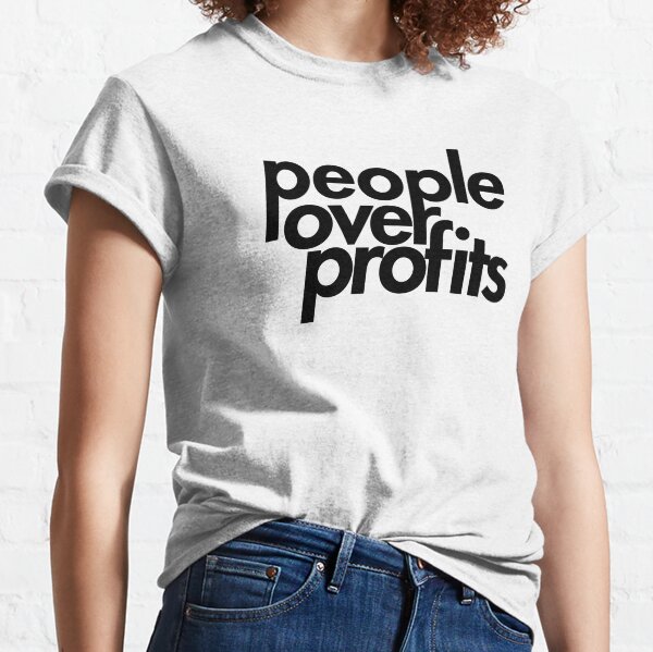 People Over Profits Classic T-Shirt