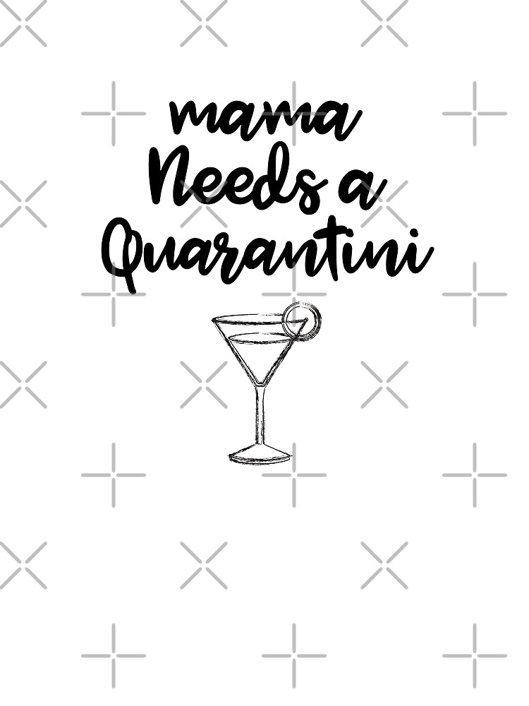 Download Mama Needs A Quarantini T Shirts Tops Tees Bgc Sedahotels Com