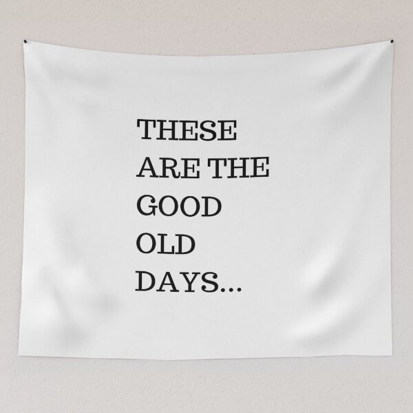 Item preview, These Are The Good Old Days Art Text Based Nostalgic 2020 Memories  designed and sold by Peshi FPV.