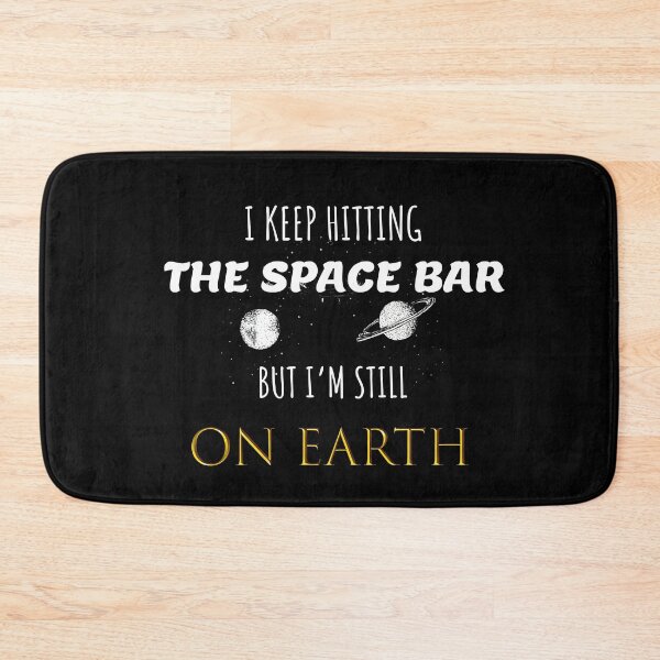 Item preview, I Keep Hitting The Space Bar But I'm Still On Earth designed and sold by seagullz.