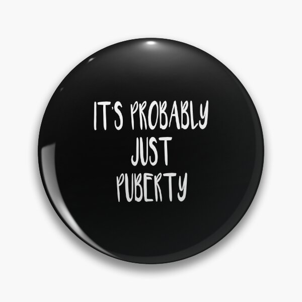 Item preview, It's Probably Just Puberty (Black) designed and sold by quoteedesigns.