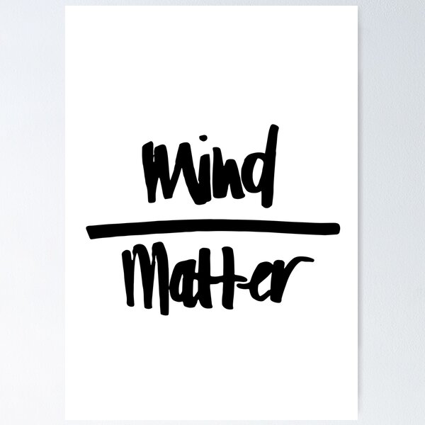 Mind Over Matter Wall Art for Sale