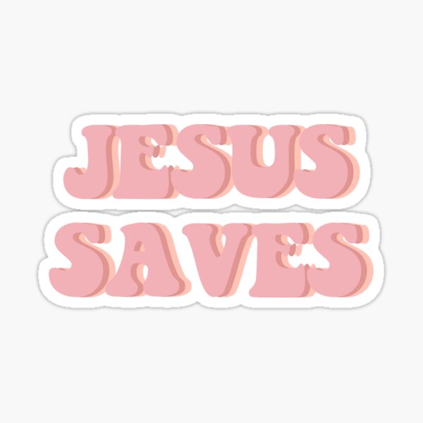 Jesus Saves Sticker For Sale By Graceupongracee Redbubble 7034