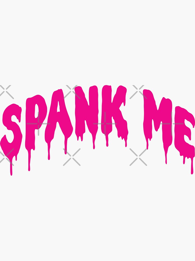Spank Me Bondage Bdsm Fetish Kinky Sticker By Justlivinlife Redbubble 