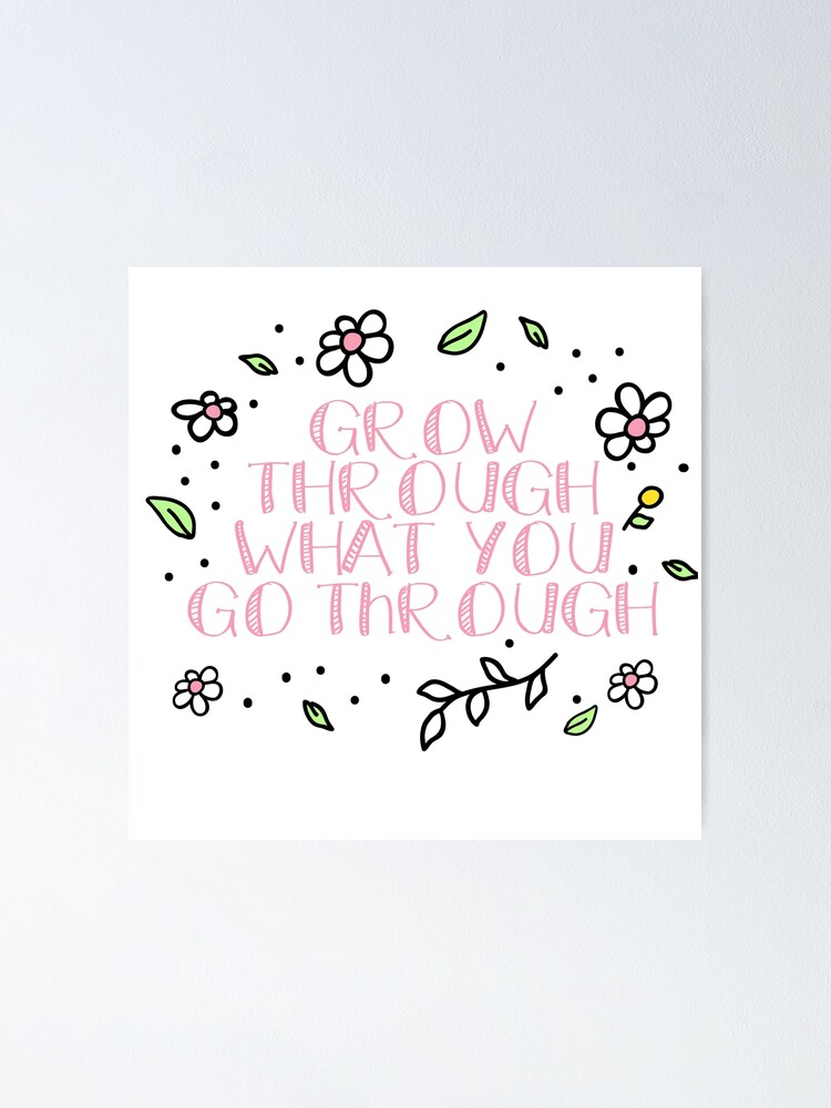 Grow Through What You Go Through {Poster}