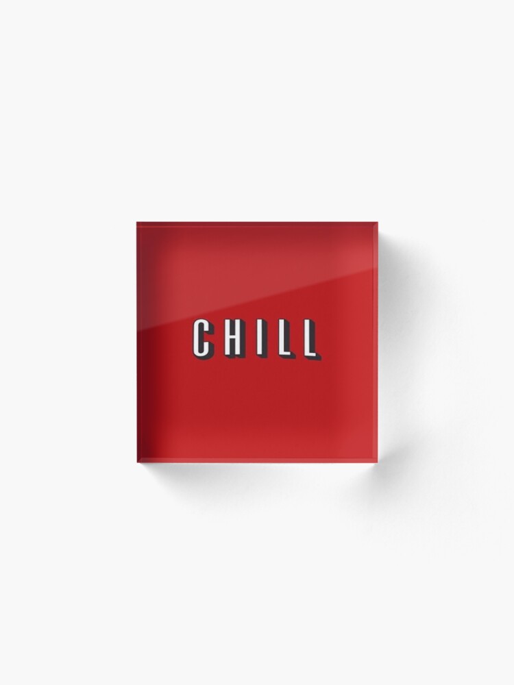 Alternate view of CHILL Acrylic Block