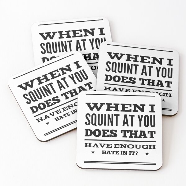 Item preview, When I Squint At You Does That Have Enough Hate In It? designed and sold by OfferHeat.