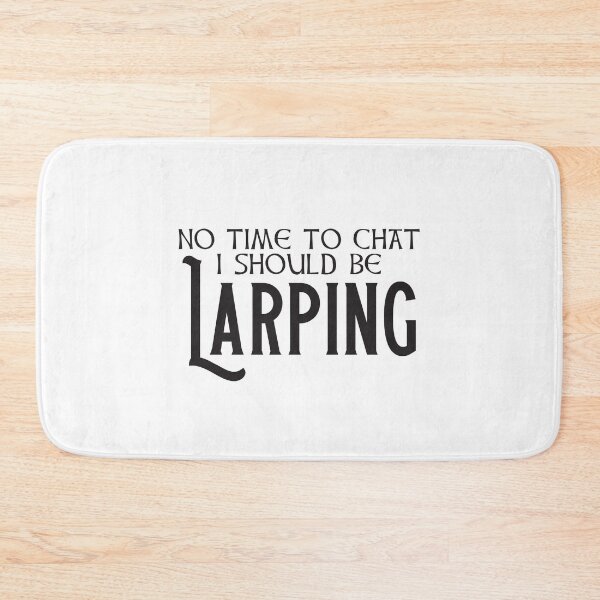 Item preview, No time for chat I should be LARPING  designed and sold by jazzydevil.