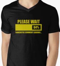 Please Wait... Sarcastic Comment Loading Men's V-Neck T-Shirt