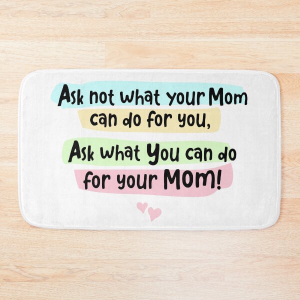 Item preview, Ask what you can do for your Mom designed and sold by DelcoBoy.