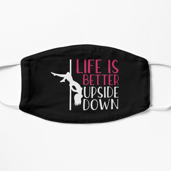 Pole Dance Shirt Life Is Better Upside Down Gift Tee Flat Mask