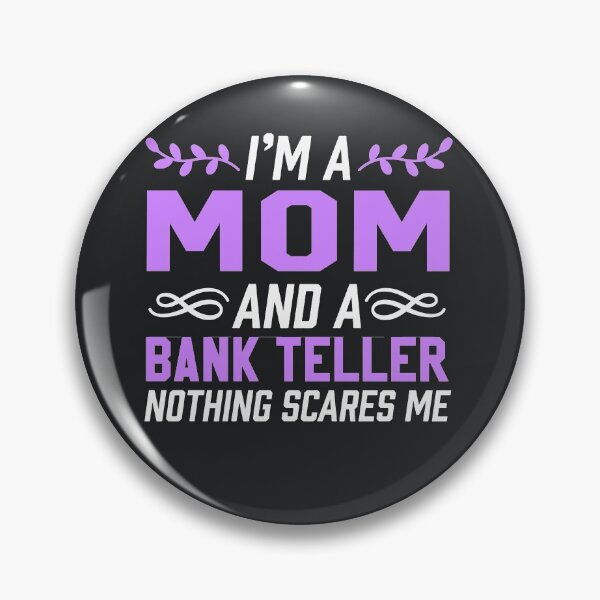 Item preview, I'm A Mom And A Bank Teller Nothing Scares Me designed and sold by AlwaysAwesome.