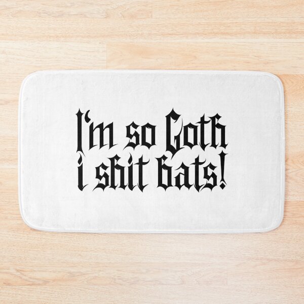 Item preview, I'm so Goth I shit Bats No.1 (black) designed and sold by Mystic-Land.