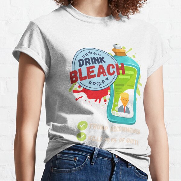 Trump Drink Bleach T-shirt classique