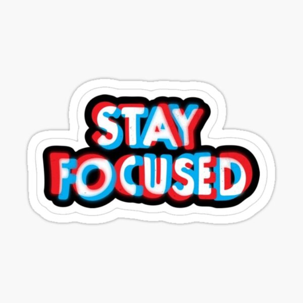 Stay Focused Sticker