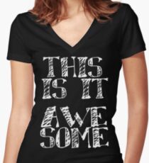 THIS IS IT.... AWESOME Women's Fitted V-Neck T-Shirt