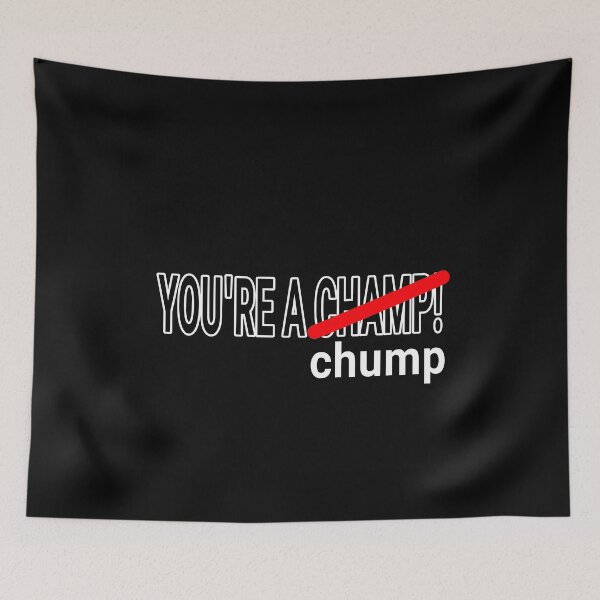 Item preview, You're a Chump Collection designed and sold by Outrageous24.