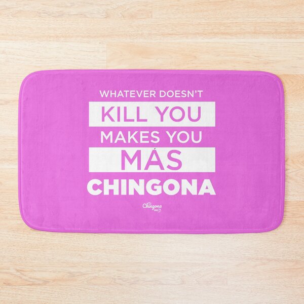 Item preview, Whatever Doesn't Kill You Makes You Mas Chingona designed and sold by Viridiana Osio.