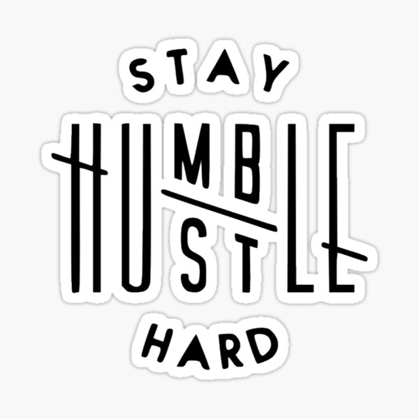 Stay Humble Hustle Stickers for Sale  Redbubble