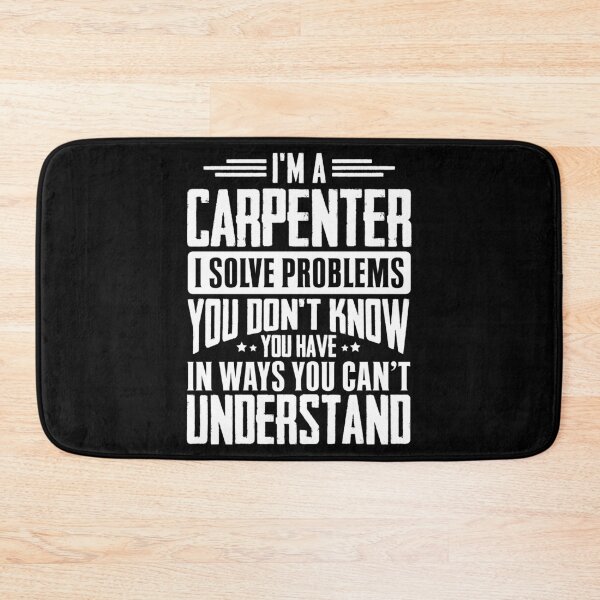 Item preview, I'm A Carpenter I Solve Problems You Didn't Even Know You Have In Ways You Can't Understand designed and sold by Orange Pieces.