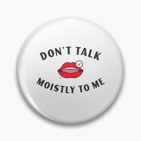 Item preview, Speaking Moistly Funny Don't Talk Moistly To Me designed and sold by Laurelbdesigns.