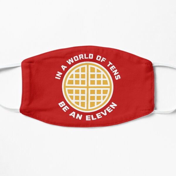 In A World of Tens Be An Eleven Flat Mask