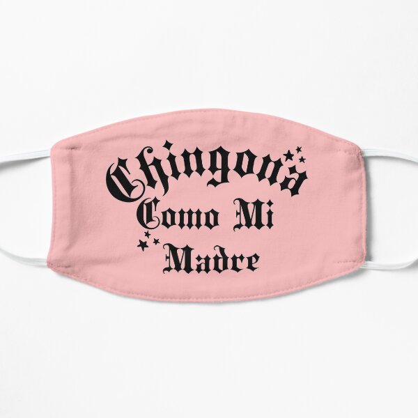 Chingona como mi Madre Flat Mask